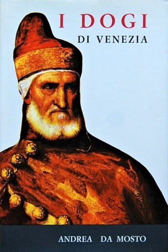 Dogi di Venezia nella vita pubblica e privata