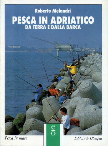 Pesca in Adriatico da terra e dalla barca