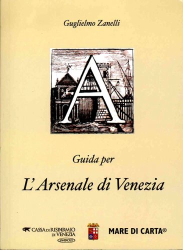 Guida per l'Arsenale di Venezia