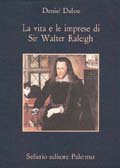 Vita e le imprese di Sir Walter Raleigh