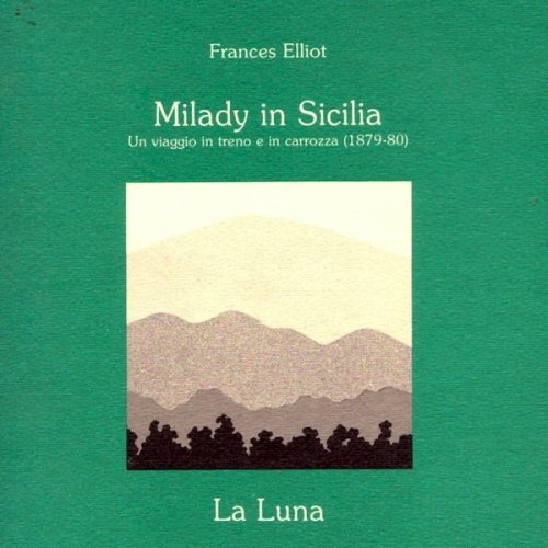 Milady in Sicilia un viaggio in treno e in carrozza 1879-80