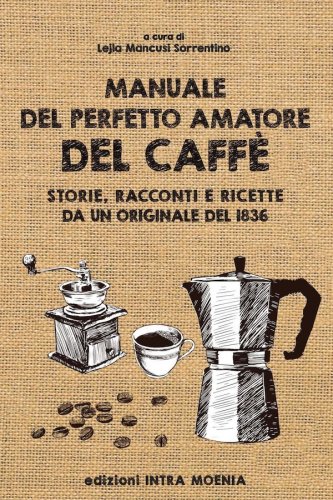 Manuale del perfetto amatore del caffè