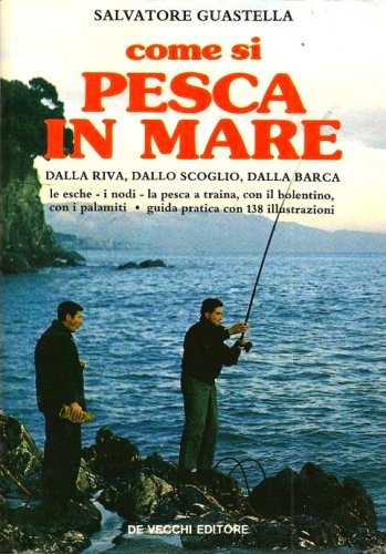 Come si pesca in mare dalla riva, dallo scoglio, dalla barca