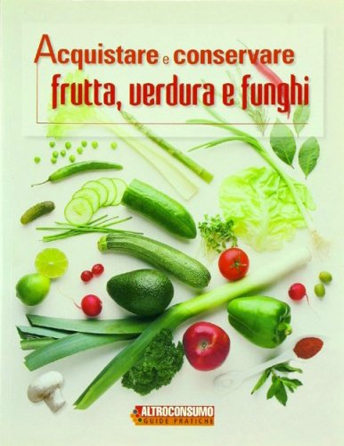 Acquistare e conservare frutta, verdura e funghi