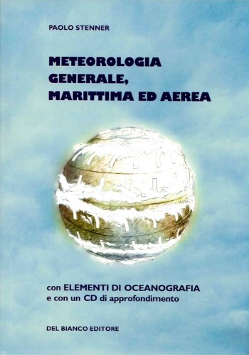 Meteorologia generale, marittima ed aerea - con CD