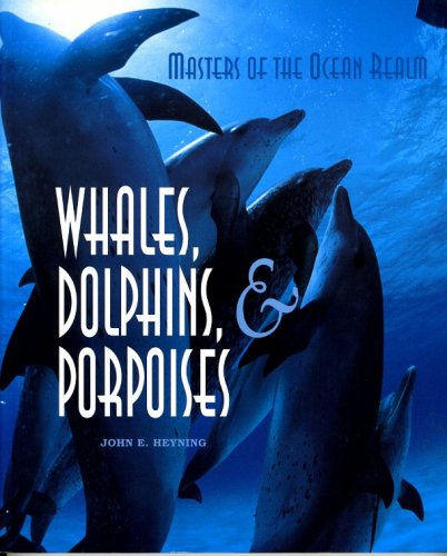Masters of the ocean realm whales, dolphins, porpoises