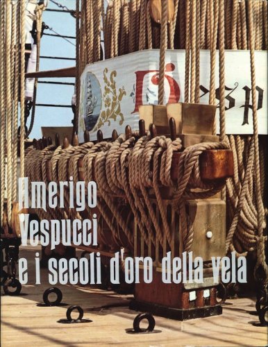 Amerigo Vespucci e i secoli d'oro della vela