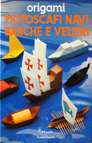Origami motoscafi navi barche e velieri
