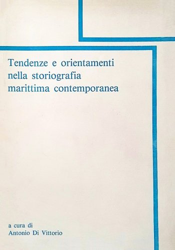 Tendenze e orientamenti nella storiografia marittima contemporanea