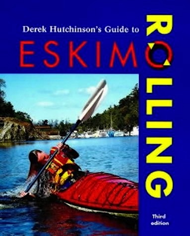 Derek Hutchinson's guide to eskimo rolling