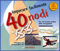Imparare facilmente 40 nodi - con CD-ROM e 2 cimette