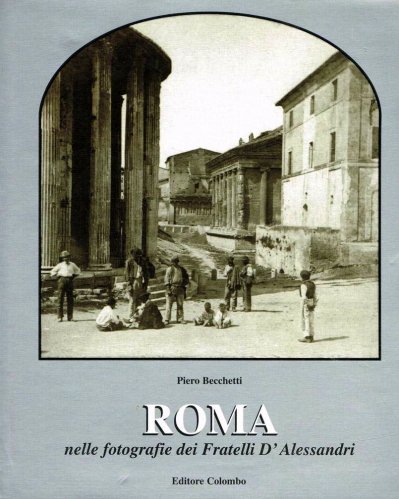 Roma nelle fotografie dei fratelli D'Alessandri