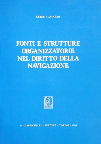 Fonti e strutture organizzatorie nel diritto della navigazione