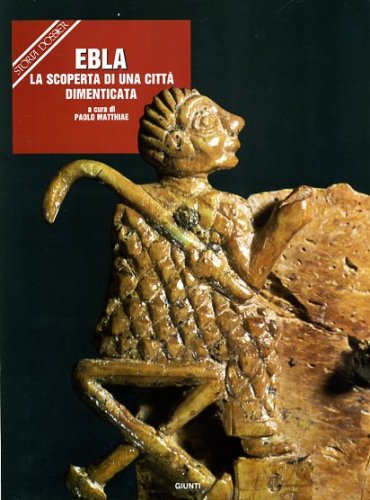 Ebla la scoperta di una citta dimenticata