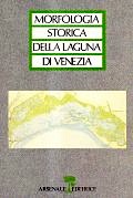 Morfologia storica della Laguna di Venezia