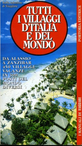 Tutti i villaggi d'Italia e del mondo-da Alassio a Zanzibar