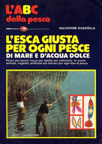 Esca giusta per ogni pesce di mare e d'acqua dolce