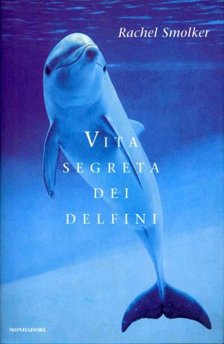 Vita segreta dei delfini