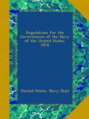 Regulations for the government of the Navy of the U.S.