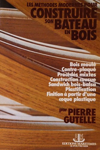 Methodes modernes pour construire son bateau en bois
