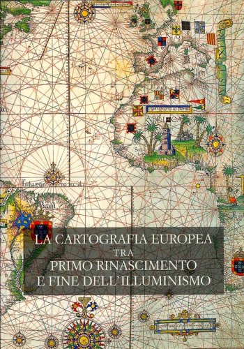 Cartografia europea tra primo rinascimento e fine dell'illuminismo