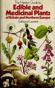 Hamlyn guide to edible and medicinal plants of Britain and Northern Europe