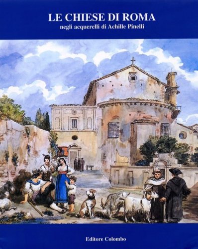 Chiese di Roma negli acquarelli di Achille Pinelli