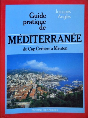 Guide pratique de Mediterranee du Cap Cerbere a Menton