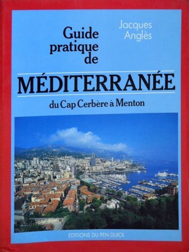Guide pratique de Mediterranee du Cap Cerbere a Menton