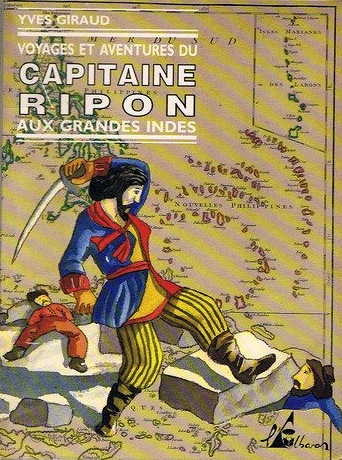 Voyages et aventures du capitaine Ripon aux Grandes Indes