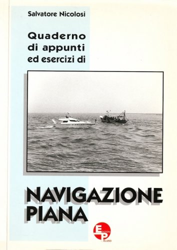 Quaderno di appunti ed esercizi di navigazione piana