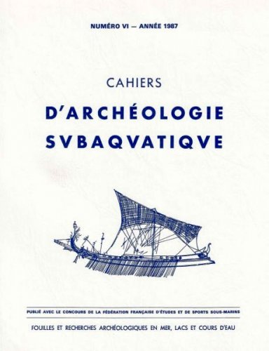 Cahiers d'archeologie subaquatique VI