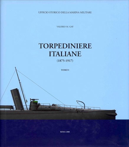 Torpediniere italiane 1875-1917 - 2 vol.