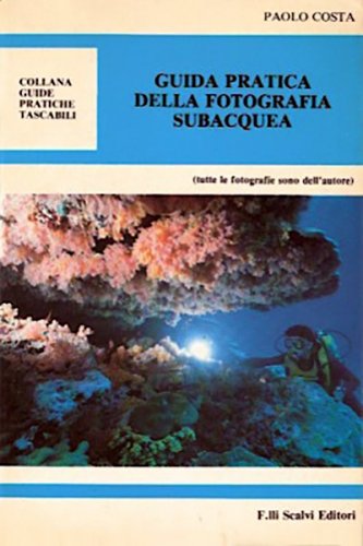 Guida pratica della fotografia subacquea