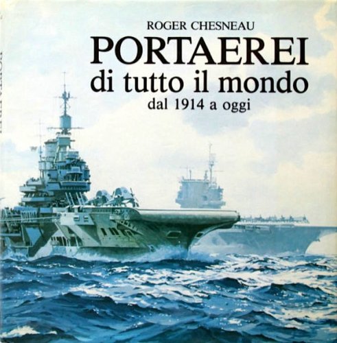 Portaerei di tutto il mondo dal 1914 ad oggi