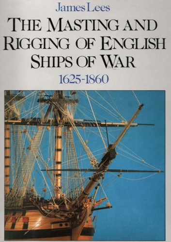 Masting and rigging of english ships of war 1625-1860