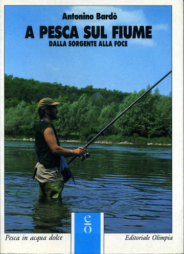 A pesca sul fiume, dalla sorgente alla foce