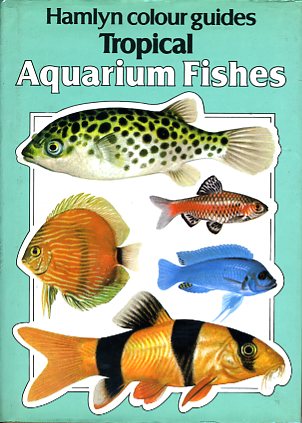 Hamlyn colour guides tropical aquarium fishes