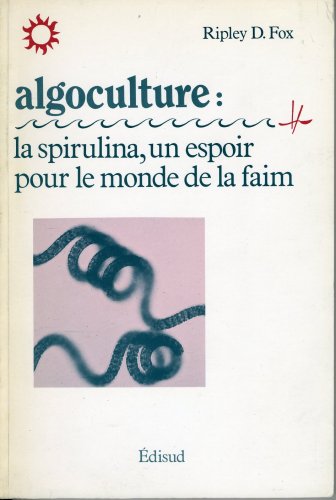 Algoculture:la Spirulina, un espoir pour le monde de la faim