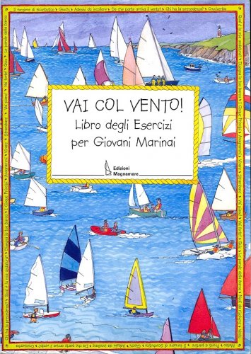 Vai col vento! Libro degli esercizi per giovani marinai