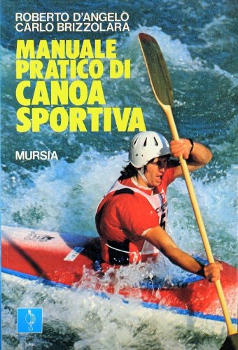 Manuale pratico di canoa sportiva