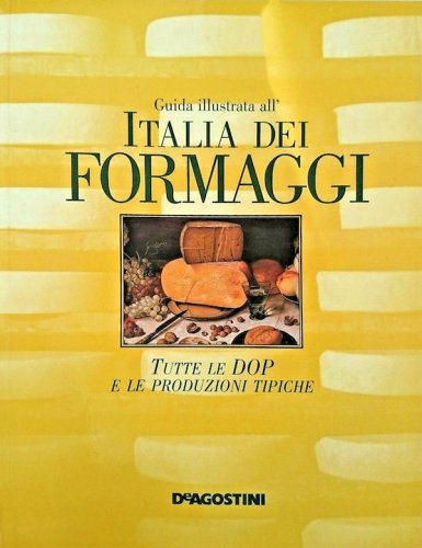 Guida illustrata all'Italia dei formaggi
