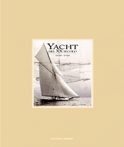 Yacht del XX secolo 1850-1920 vol.1