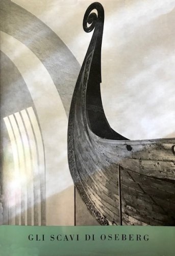 Scavi di Oseberg e le altre scoperte di navi vichinghe