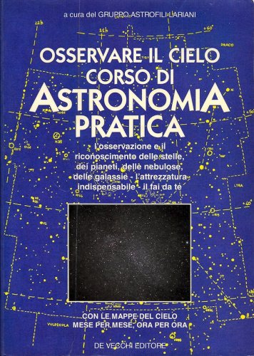 Osservare il cielo: corso di astronomia pratica