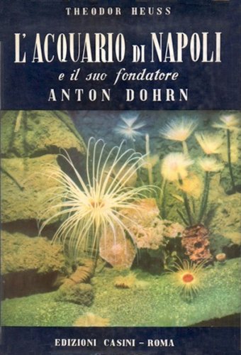 Acquario di Napoli e il suo fondatore Anton Dohrn
