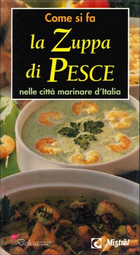 Come si fa la zuppa di pesce nelle città marinare d'Italia