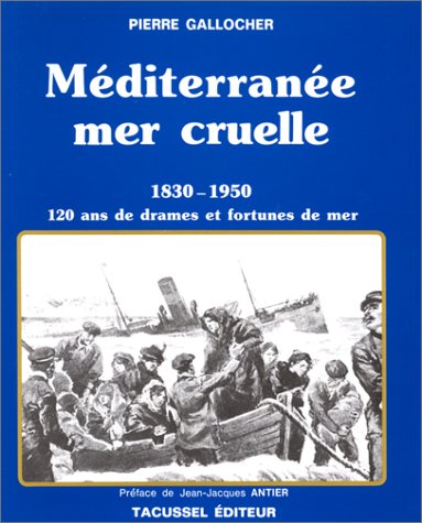 Mediterranee mer cruelle 1830-1950