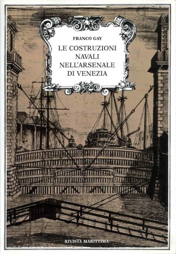 Costruzioni navali nell'arsenale di Venezia