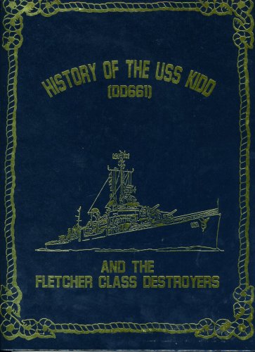 History of the USS kidd and the fletcher class destroyers